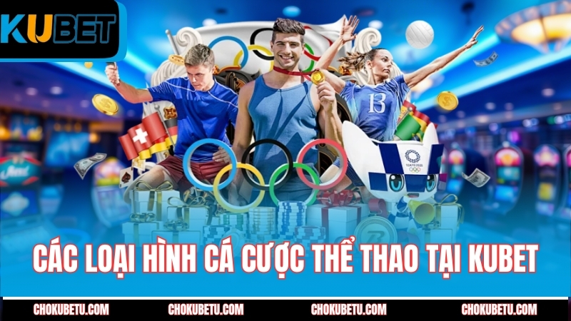 cac-loai-hinh-ca-cuoc-the-thao-tai-kubet