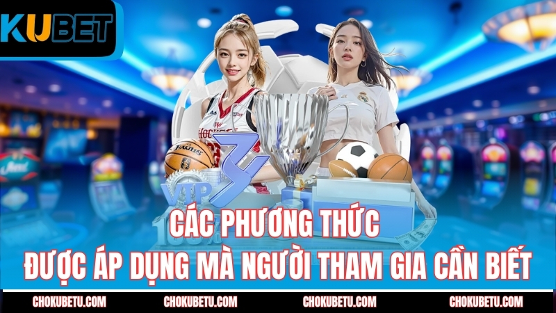 cac-phuong-thuc-duoc-ap-dung-ma-nguoi-tham-gia-can-biet