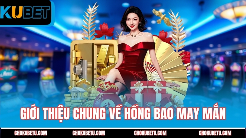 gioi-thieu-chung-ve-hong-bao-may-man