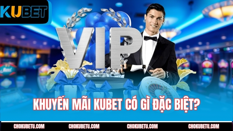khuyen-mai-kubet-co-gi-dac-biet