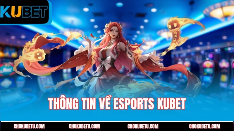 thong-tin-ve-esports-kubet